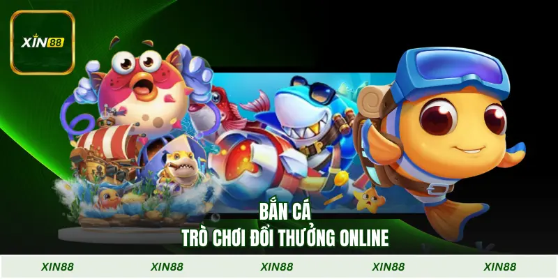 Bắn cá - Trò chơi đổi thưởng online