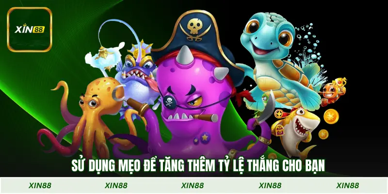 Sử dụng mẹo để tăng thêm tỷ lệ thắng cho bạn